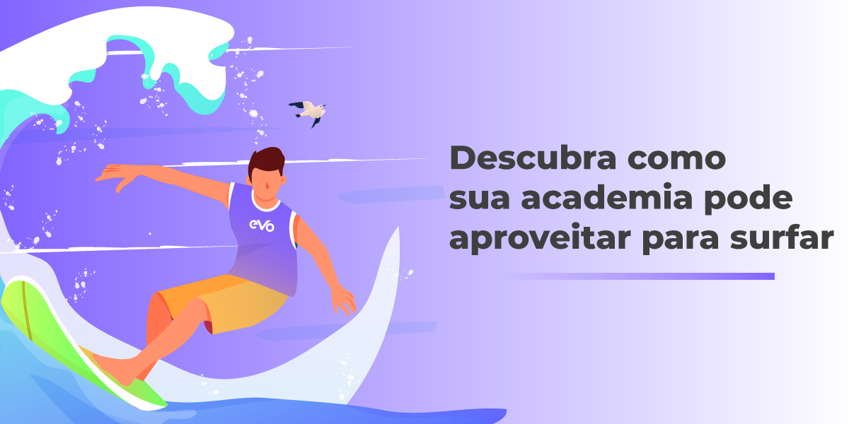 Blog EVO Descubra Como Sua Academia Pode Aproveitar Para Surfar A